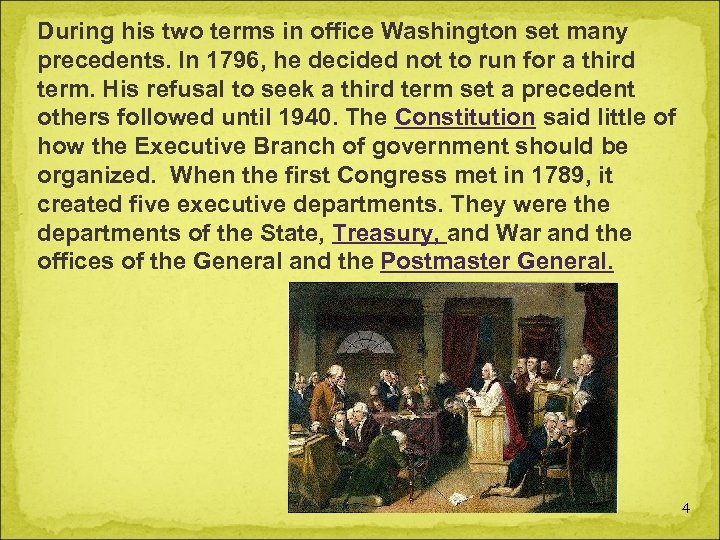 During his two terms in office Washington set many precedents. In 1796, he decided