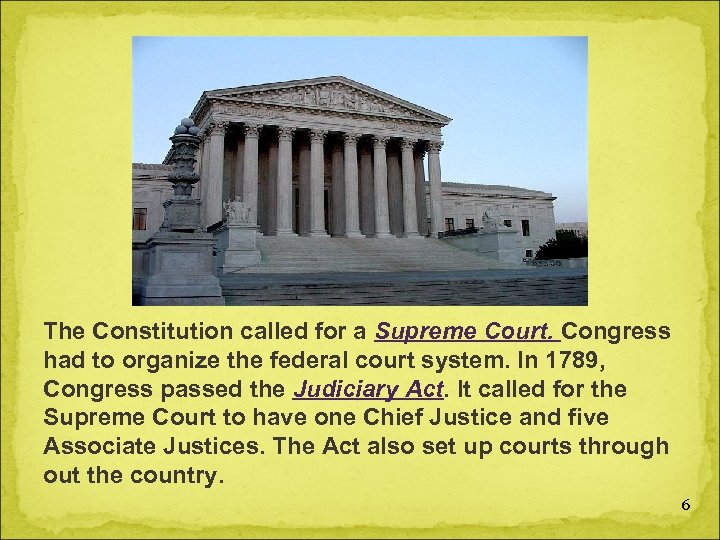 The Constitution called for a Supreme Court. Congress had to organize the federal court