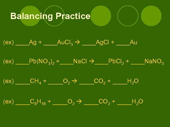 Balancing Practice (ex) ____Ag + ____Au. Cl 3 ____Ag. Cl + ____Au (ex) ____Pb(NO