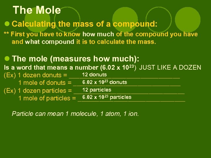 The Mole l Calculating the mass of a compound: ** First you have to