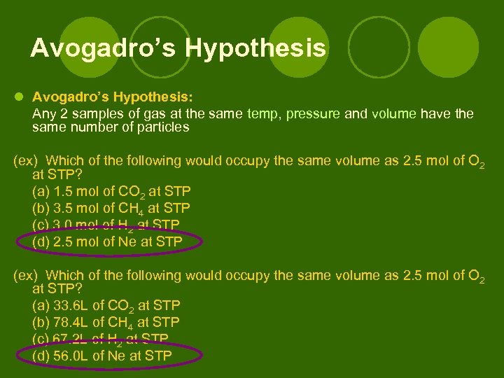 Avogadro’s Hypothesis l Avogadro’s Hypothesis: Any 2 samples of gas at the same temp,