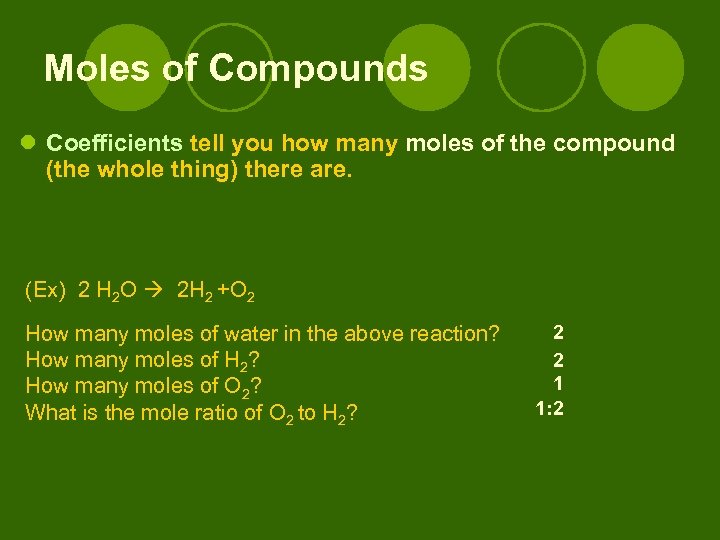 Moles of Compounds l Coefficients tell you how many moles of the compound (the