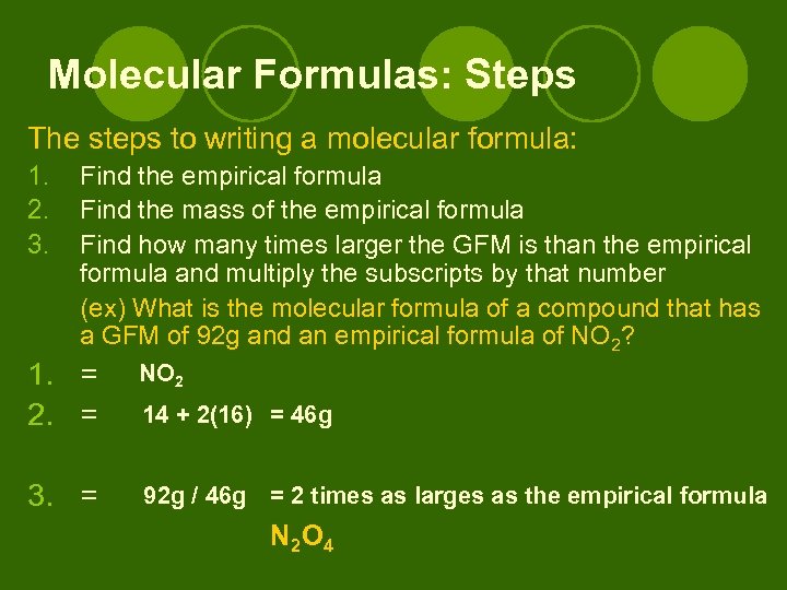 Molecular Formulas: Steps The steps to writing a molecular formula: 1. 2. 3. Find