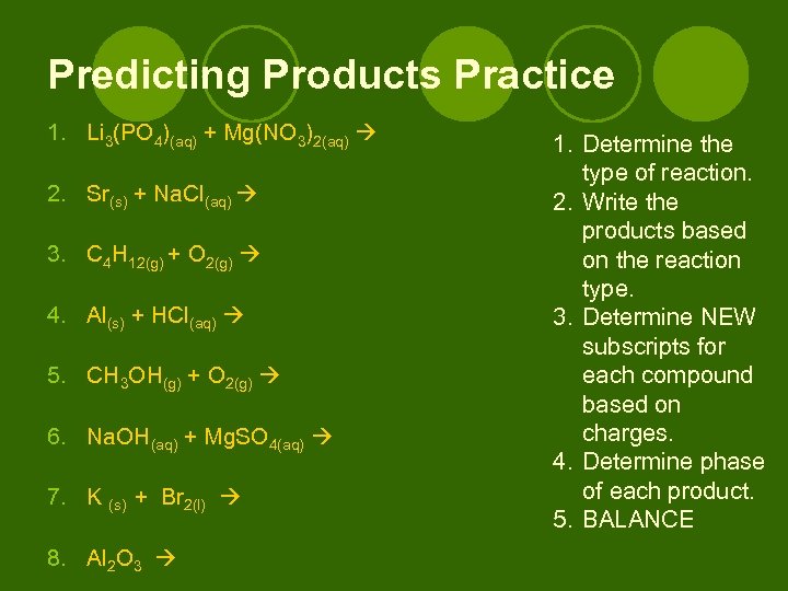Predicting Products Practice 1. Li 3(PO 4)(aq) + Mg(NO 3)2(aq) 2. Sr(s) + Na.