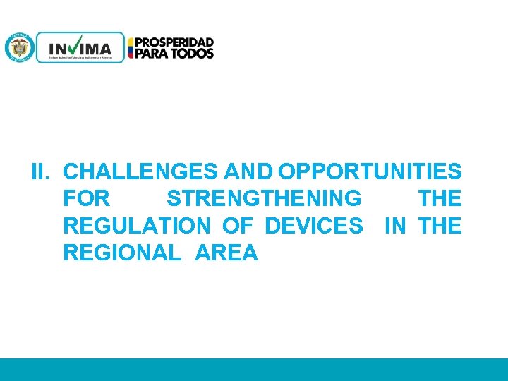 II. CHALLENGES AND OPPORTUNITIES FOR STRENGTHENING THE REGULATION OF DEVICES IN THE REGIONAL AREA