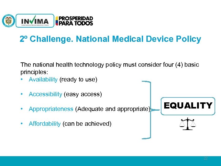 2º Challenge. National Medical Device Policy The national health technology policy must consider four