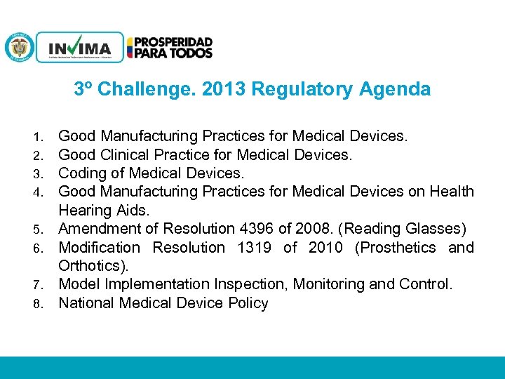  Tecnología Biomédica 3º Challenge. 2013 Regulatory Agenda 1. 2. 3. 4. 5. 6.