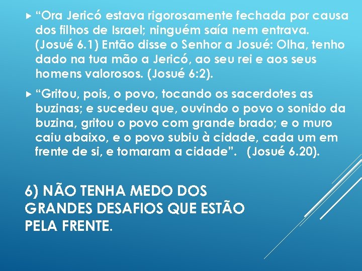  “Ora Jericó estava rigorosamente fechada por causa dos filhos de Israel; ninguém saía