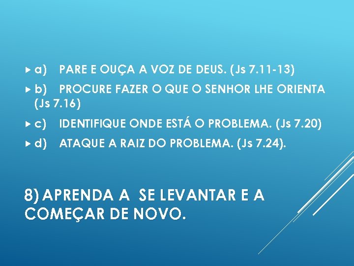  a) PARE E OUÇA A VOZ DE DEUS. (Js 7. 11 -13) b)