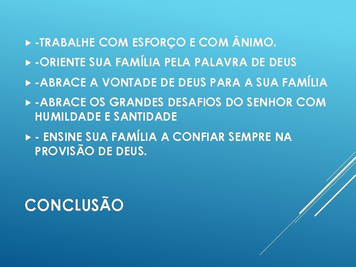  -TRABALHE COM ESFORÇO E COM NIMO. -ORIENTE SUA FAMÍLIA PELA PALAVRA DE DEUS