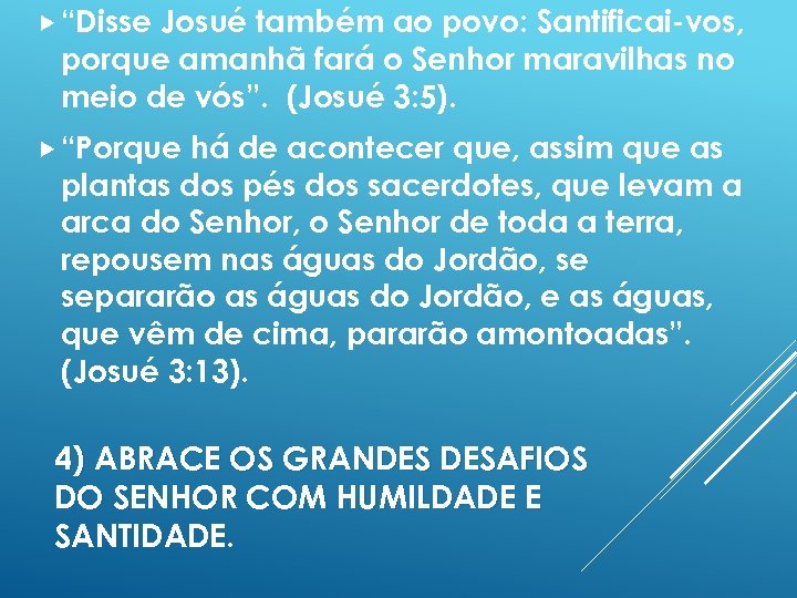  “Disse Josué também ao povo: Santificai-vos, porque amanhã fará o Senhor maravilhas no