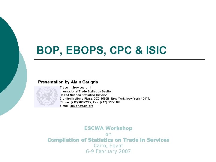 BOP, EBOPS, CPC & ISIC Presentation by Alain Gaugris Trade in Services Unit International