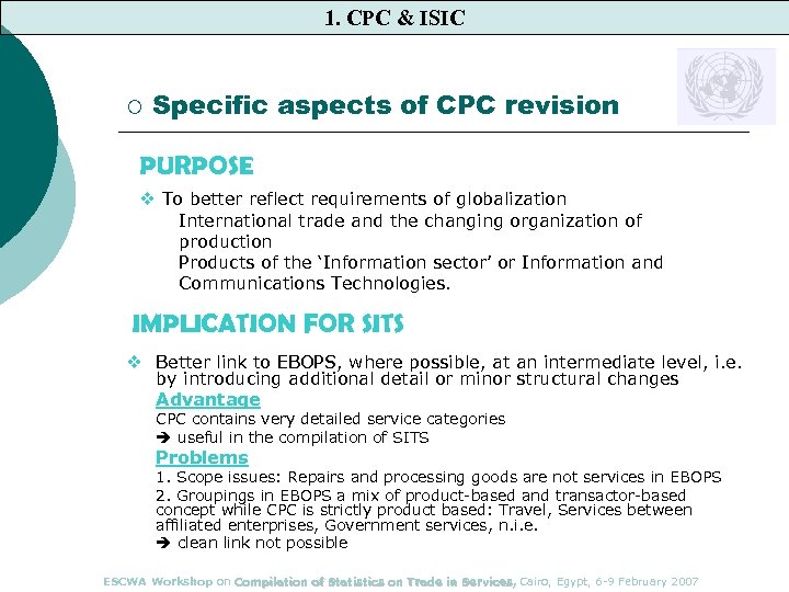 1. CPC & ISIC ¡ Specific aspects of CPC revision PURPOSE v To better