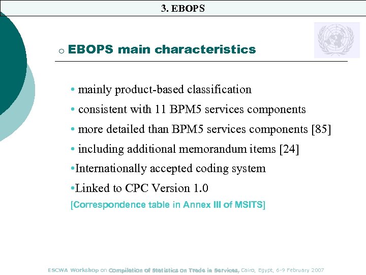 3. EBOPS ¡ EBOPS main characteristics • mainly product-based classification • consistent with 11