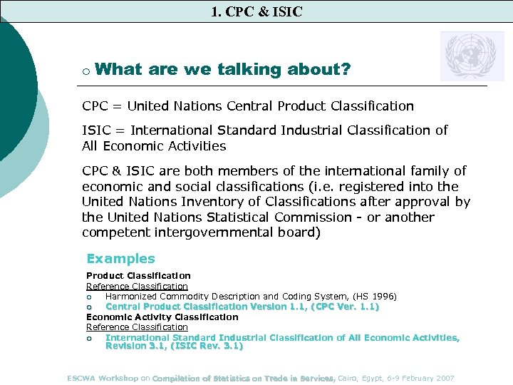 1. CPC & ISIC ¡ What are we talking about? CPC = United Nations