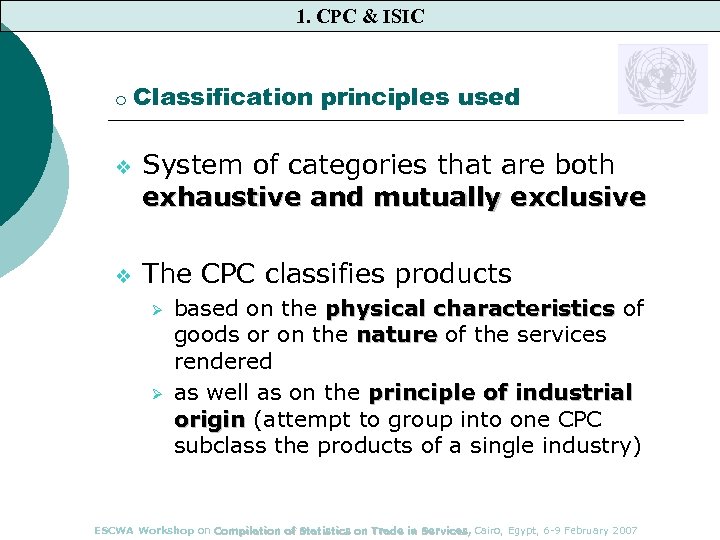 1. CPC & ISIC ¡ v v Classification principles used System of categories that