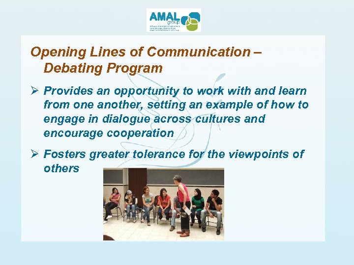 Opening Lines of Communication – Debating Program Ø Provides an opportunity to work with