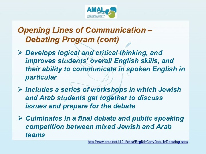 Opening Lines of Communication – Debating Program (cont) Ø Develops logical and critical thinking,