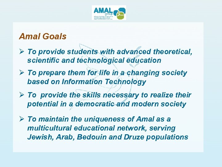 Amal Goals Ø To provide students with advanced theoretical, scientific and technological education Ø