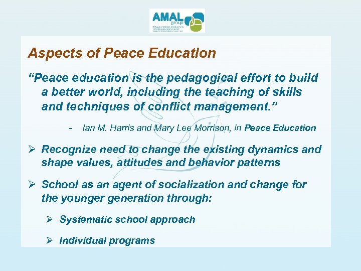 Aspects of Peace Education “Peace education is the pedagogical effort to build a better