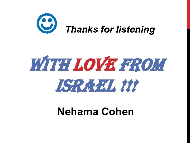  Thanks for listening With love From israel !!! Nehama Cohen 