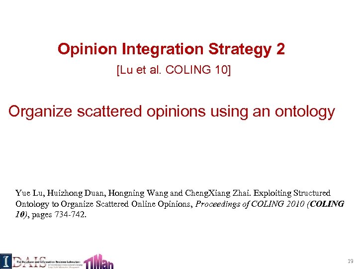 Opinion Integration Strategy 2 [Lu et al. COLING 10] Organize scattered opinions using an