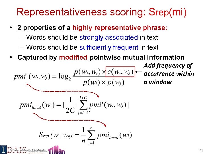 Representativeness scoring: Srep(mi) • 2 properties of a highly representative phrase: – Words should