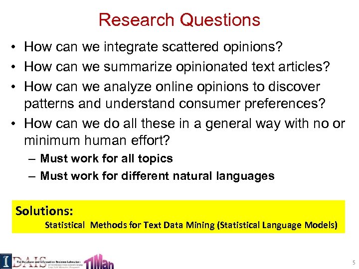 Research Questions • How can we integrate scattered opinions? • How can we summarize