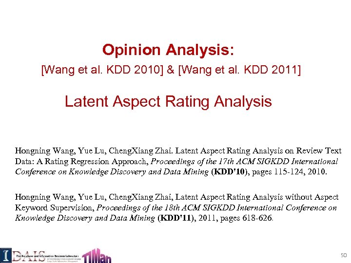 Opinion Analysis: [Wang et al. KDD 2010] & [Wang et al. KDD 2011] Latent