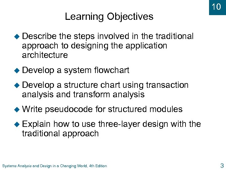 Learning Objectives 10 u Describe the steps involved in the traditional approach to designing