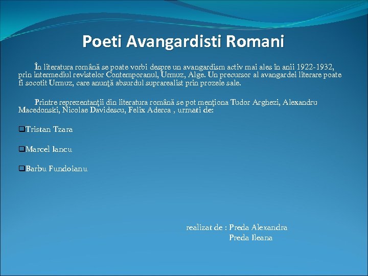 Poeti Avangardisti Romani În literatura română se poate vorbi despre un avangardism activ mai