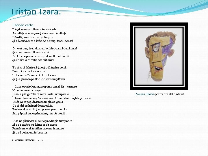 Tristan Tzara. Cântec vechi Lângă mare am făcut cântarea asta Ascultaţi să i-o spuneţi