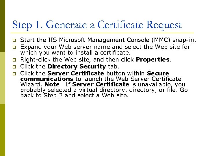 Step 1. Generate a Certificate Request p p p Start the IIS Microsoft Management