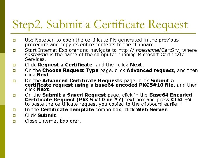 Step 2. Submit a Certificate Request p p p p p Use Notepad to