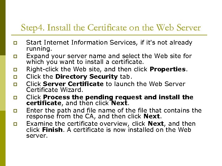 Step 4. Install the Certificate on the Web Server p p p p Start