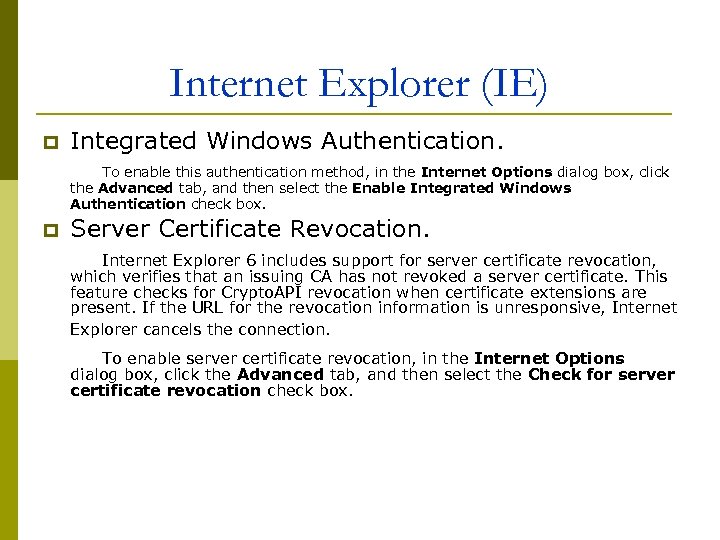 Internet Explorer (IE) Integrated Windows Authentication. To enable this authentication method, in the Internet