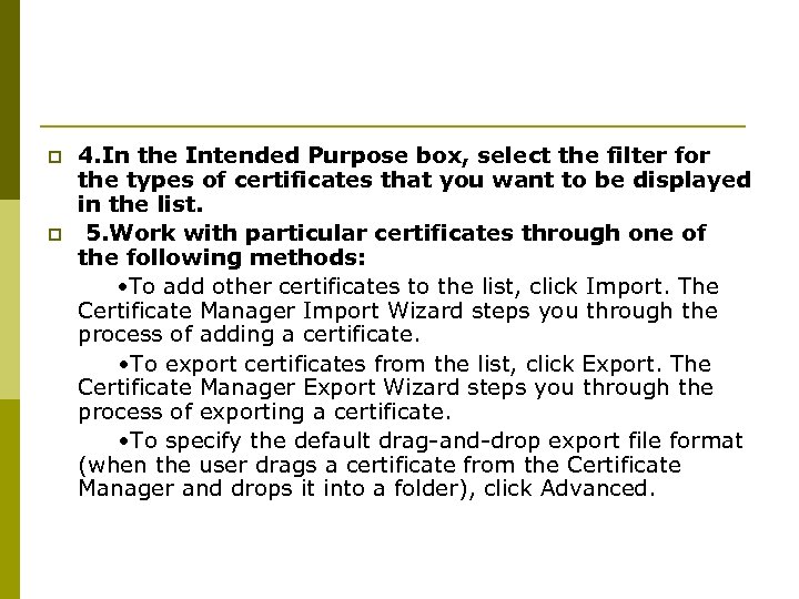 4. In the Intended Purpose box, select the filter for the types of certificates