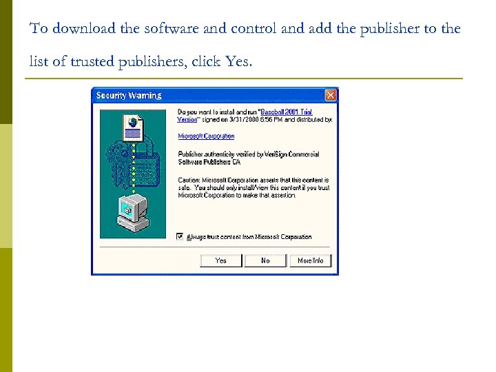 To download the software and control and add the publisher to the list of