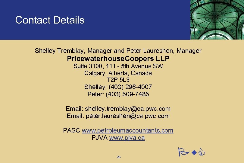 Contact Details Shelley Tremblay, Manager and Peter Laureshen, Manager Pricewaterhouse. Coopers LLP Suite 3100,
