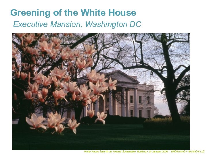 Greening of the White House Executive Mansion, Washington DC White House Summit on Federal