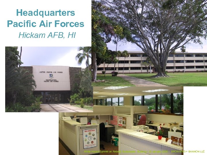 Headquarters Pacific Air Forces Hickam AFB, HI White House Summit on Federal Sustainable Building