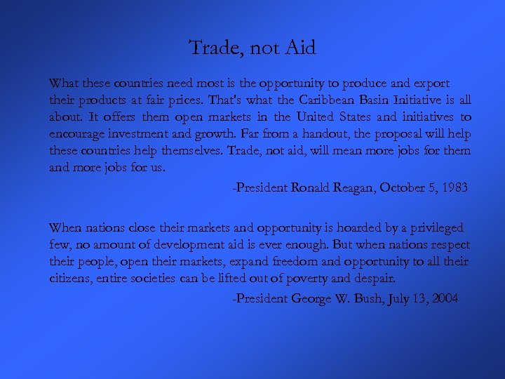 Trade, not Aid What these countries need most is the opportunity to produce and