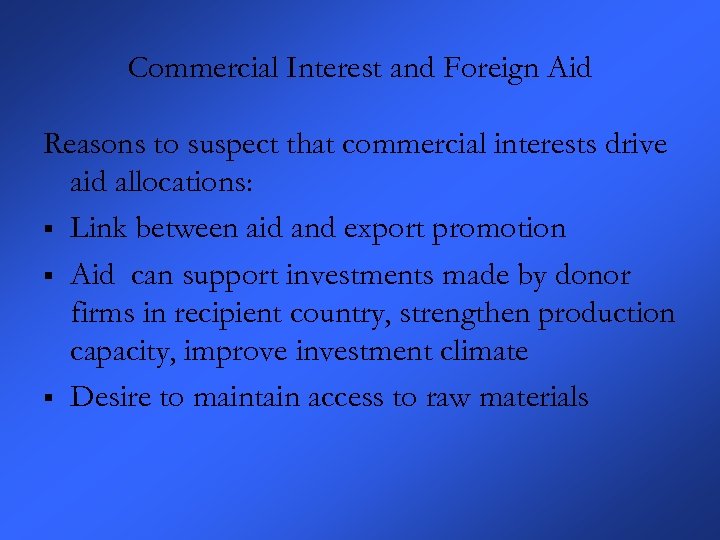 Commercial Interest and Foreign Aid Reasons to suspect that commercial interests drive aid allocations: