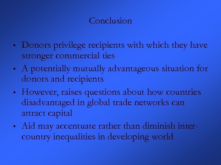Conclusion • • Donors privilege recipients with which they have stronger commercial ties A