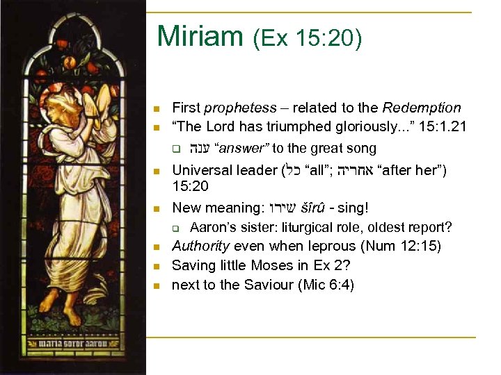 Miriam (Ex 15: 20) n n n n First prophetess – related to the