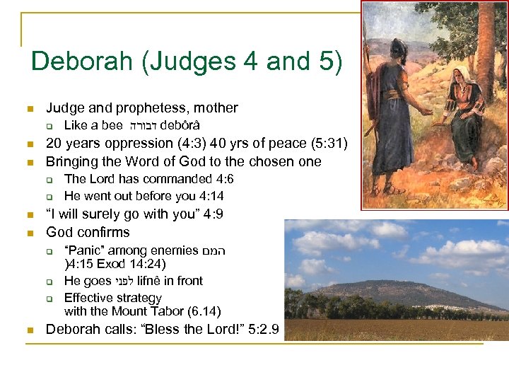 Deborah (Judges 4 and 5) n Judge and prophetess, mother q n n 20