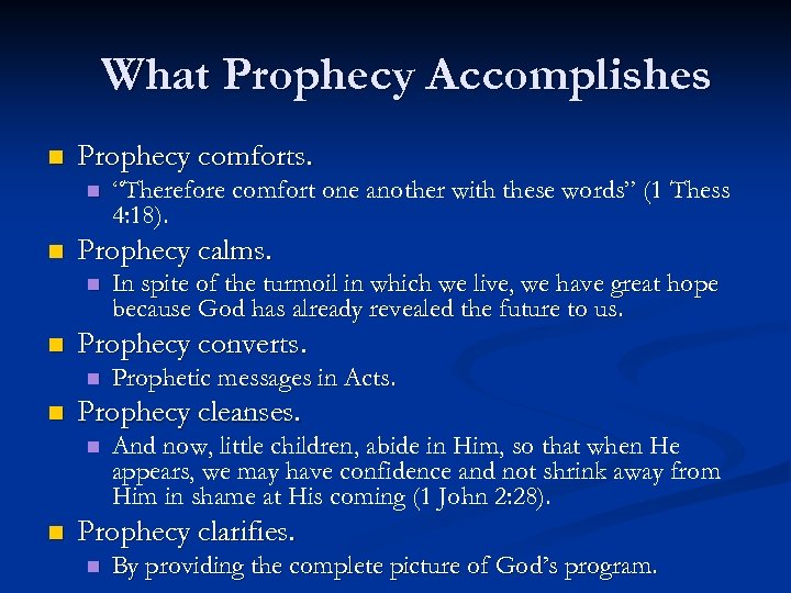 What Prophecy Accomplishes n Prophecy comforts. n n Prophecy calms. n n Prophetic messages