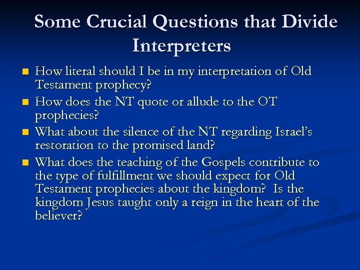 Some Crucial Questions that Divide Interpreters n n How literal should I be in