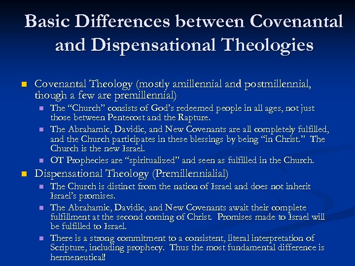 Basic Differences between Covenantal and Dispensational Theologies n Covenantal Theology (mostly amillennial and postmillennial,