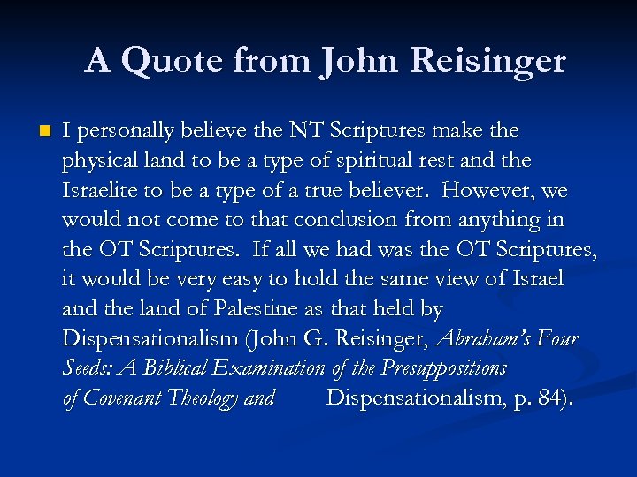 A Quote from John Reisinger n I personally believe the NT Scriptures make the